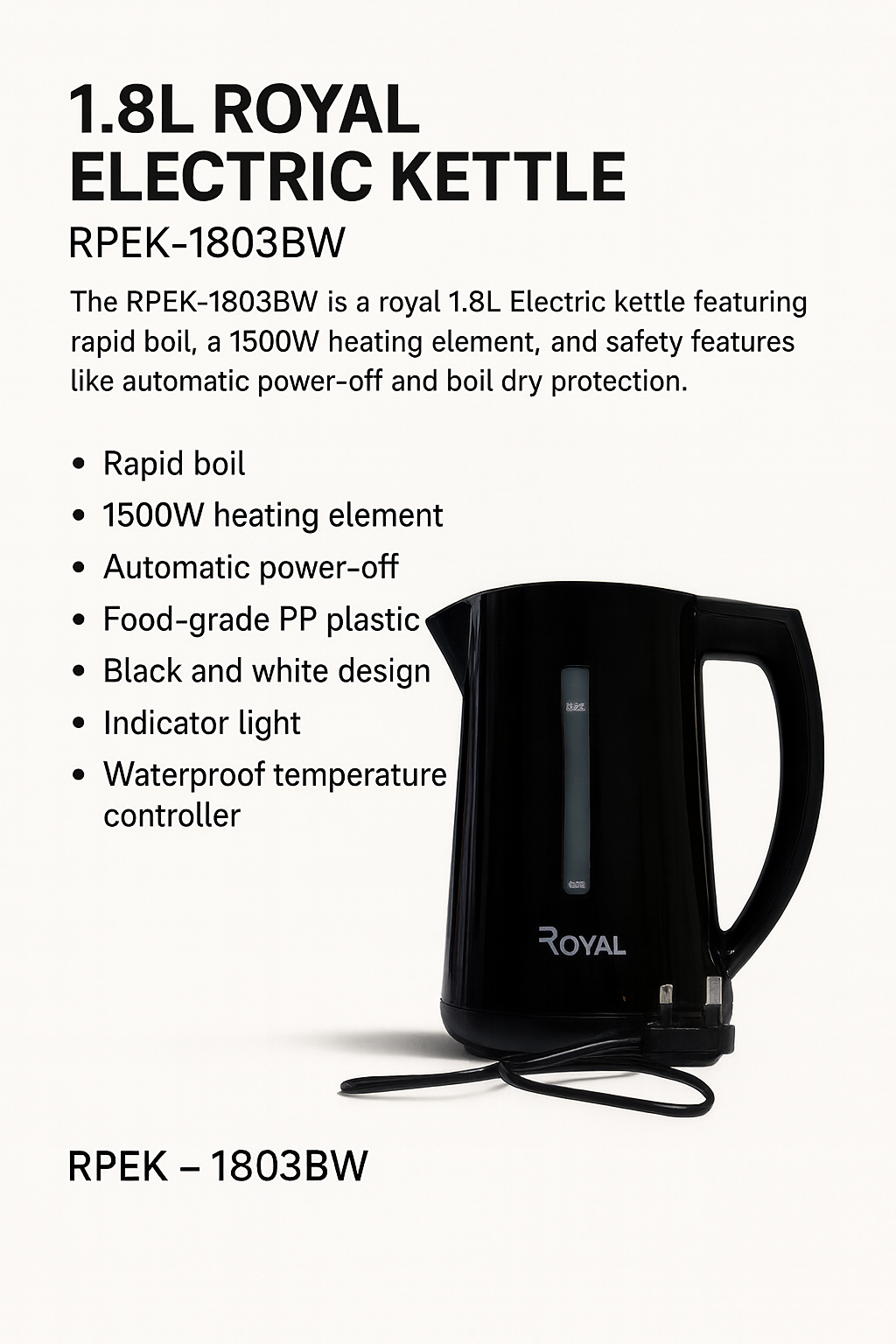 1.8L ROYAL ELECTRIC KETTLE RPEK-1803BW